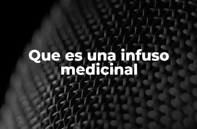 Que es una Infuso Medicinal