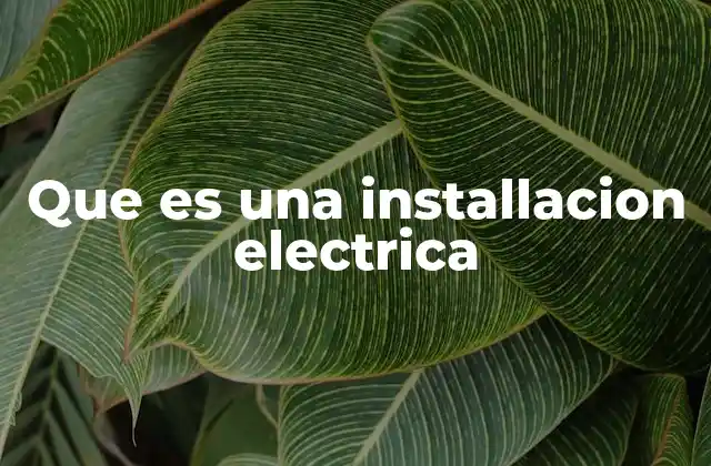 Que es una Installacion Electrica