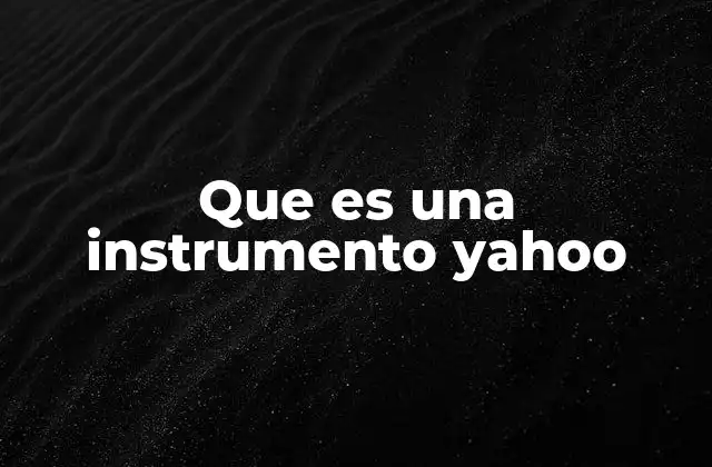 Que es una Instrumento Yahoo