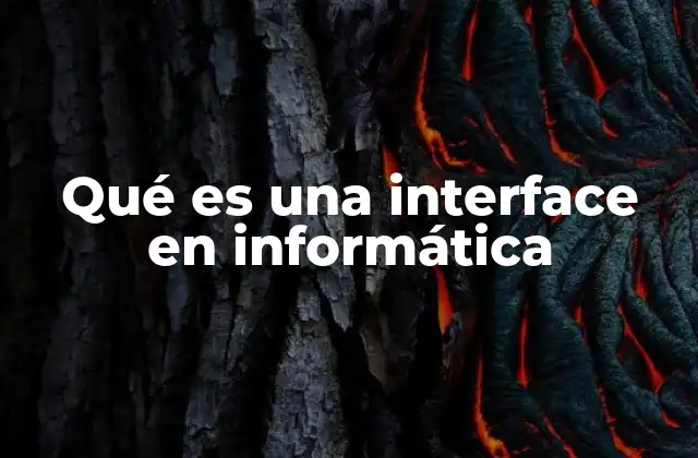 Qué es una Interface en Informática