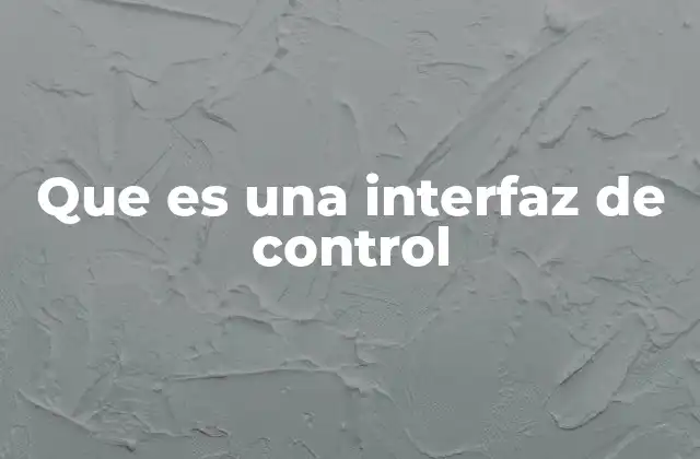 Que es una Interfaz de Control