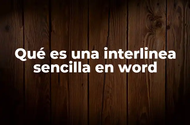 Qué es una Interlinea Sencilla en Word
