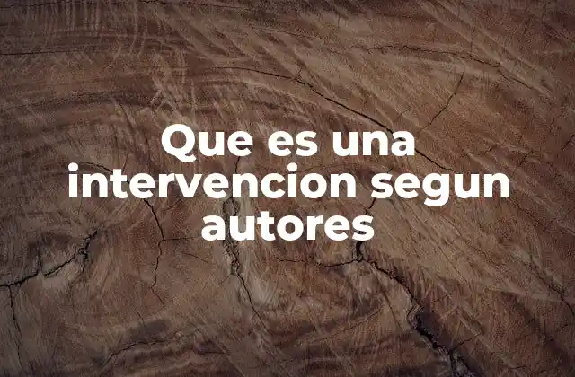 Que es una Intervencion Segun Autores 2 El papel de la intervención en la transformación social