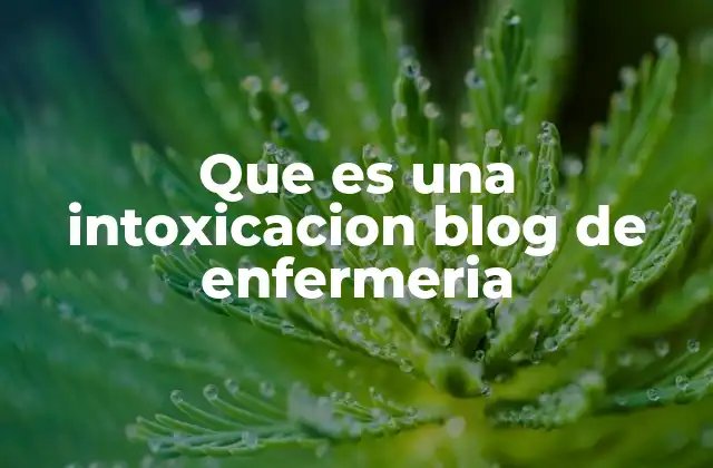Que es una Intoxicacion Blog de Enfermeria