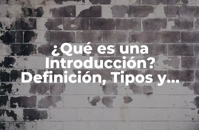 ¿qué es una Introducción? Definición, Tipos y Ejemplos