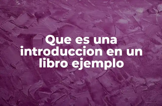 Que es una Introduccion en un Libro Ejemplo 2 La importancia de una introducción clara en la estructura de un libro