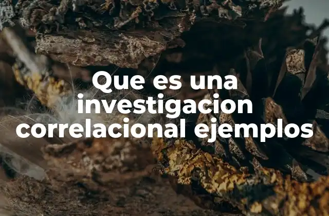 Que es una Investigacion Correlacional Ejemplos 2 Características de la investigación correlacional