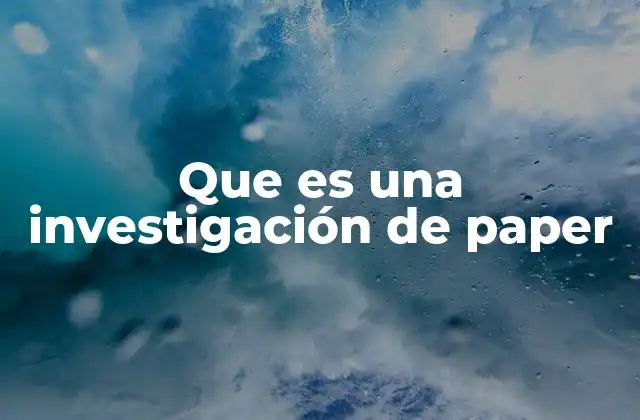 Que es una Investigación de Paper