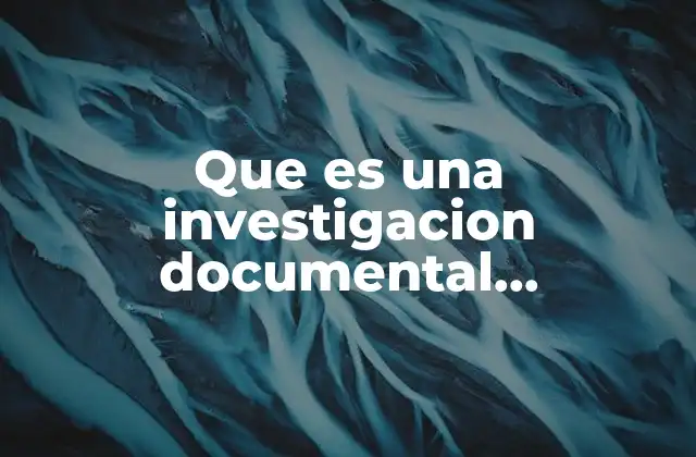 Que es una Investigacion Documental Experimental de Campo
