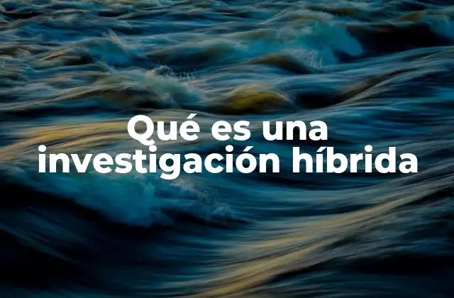 La convergencia metodológica en la investigación híbrida
