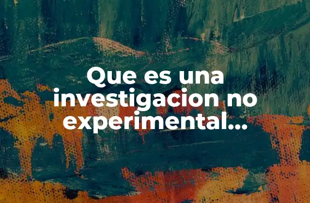 Que es una Investigacion No Experimental Longitudinal