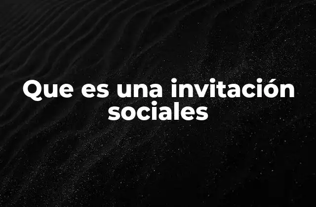 Que es una Invitación Sociales