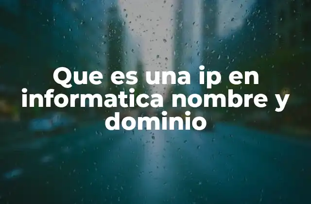 Cómo funcionan juntas las IPs y los dominios en internet