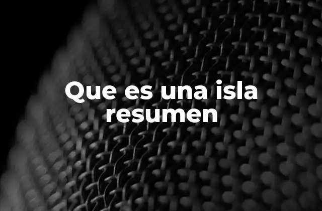 Que es una Isla Resumen