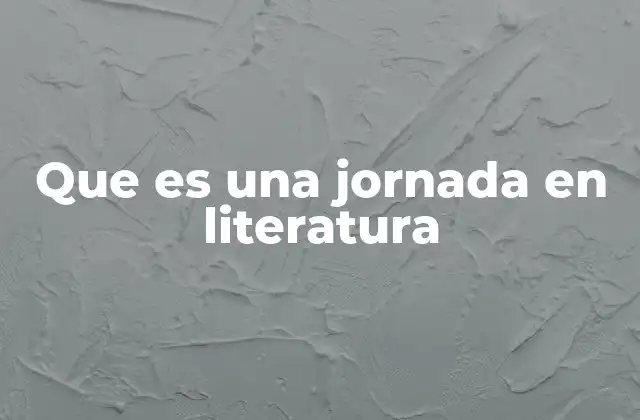 Que es una Jornada en Literatura