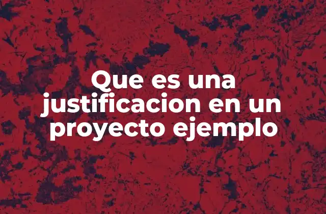 La importancia de fundamentar un proyecto con claridad