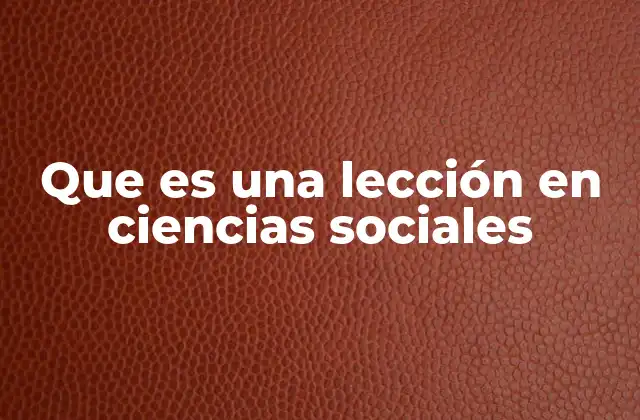 Que es una Lección en Ciencias Sociales