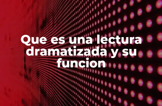 Cómo se diferencia una lectura dramatizada de una lectura convencional