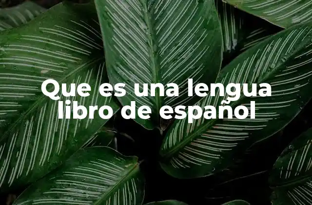 Que es una Lengua Libro de Español