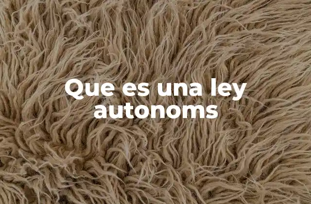 Que es una Ley Autonoms