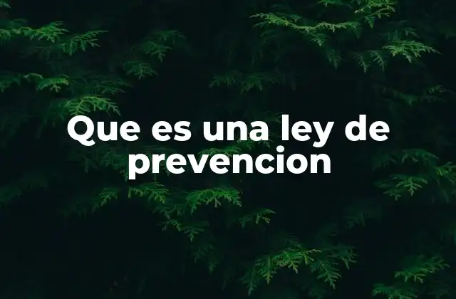 Que es una Ley de Prevencion