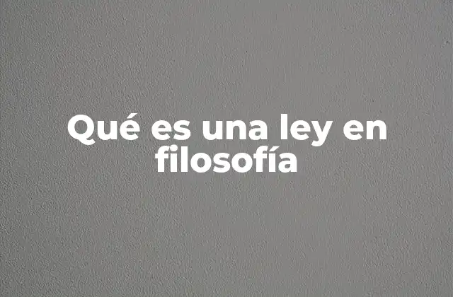 Qué es una Ley en Filosofía
