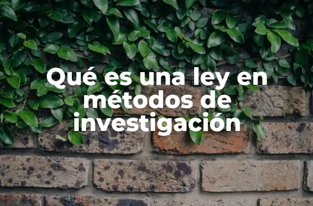 Qué es una Ley en Métodos de Investigación