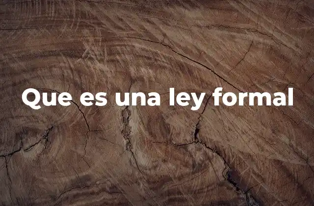 Que es una Ley Formal