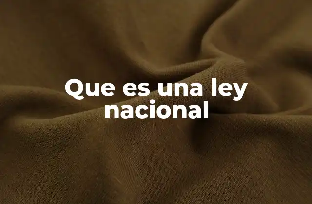 Que es una Ley Nacional