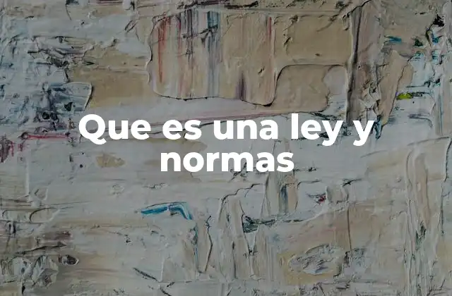 Que es una Ley y Normas