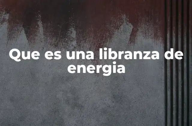 Que es una Libranza de Energia