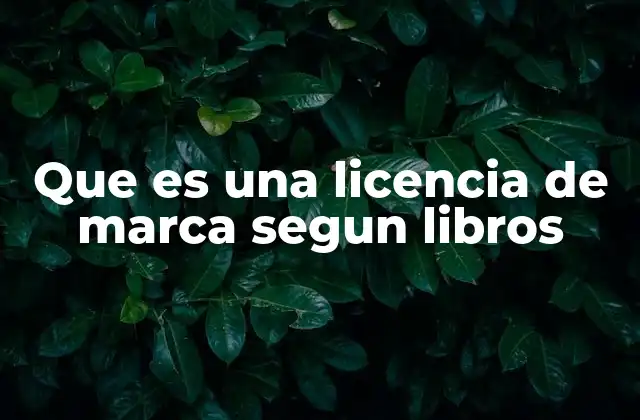 Que es una Licencia de Marca Segun Libros