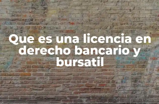 Que es una Licencia en Derecho Bancario y Bursatil