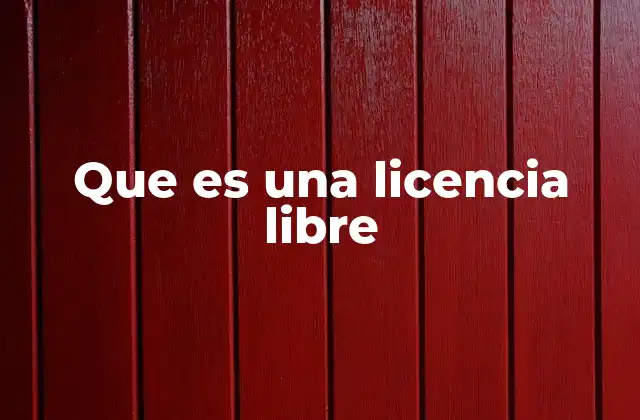 Que es una Licencia Libre