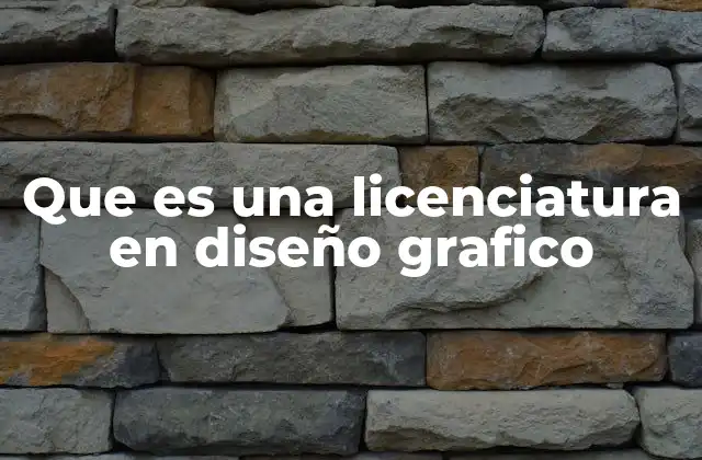 Que es una Licenciatura en Diseño Grafico