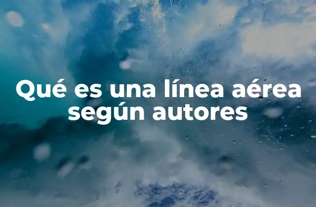 Qué es una Línea Aérea según Autores