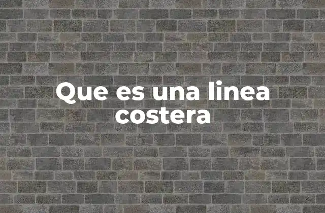 Que es una Linea Costera