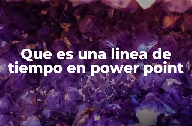 Que es una Linea de Tiempo en Power Point