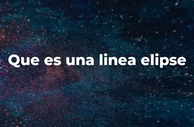 Que es una Linea Elipse