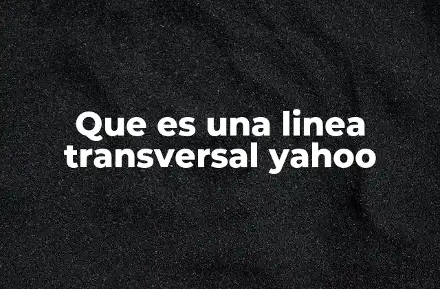 Que es una Linea Transversal Yahoo