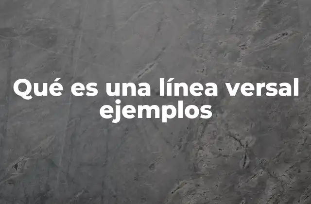 Qué es una Línea Versal Ejemplos