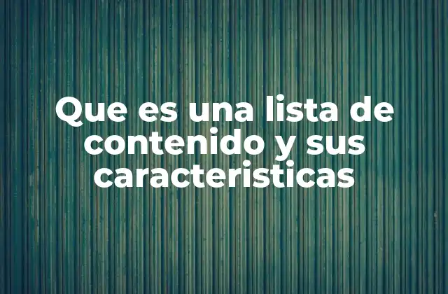 La importancia de estructurar la información con listas de contenido