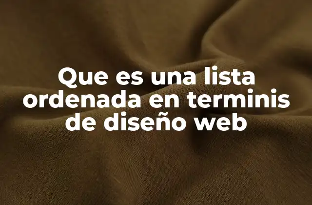 Que es una Lista Ordenada en Terminis de Diseño Web
