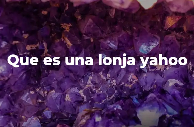Que es una Lonja Yahoo