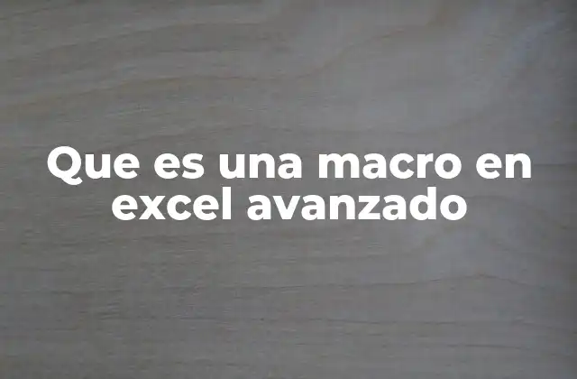 Que es una Macro en Excel Avanzado