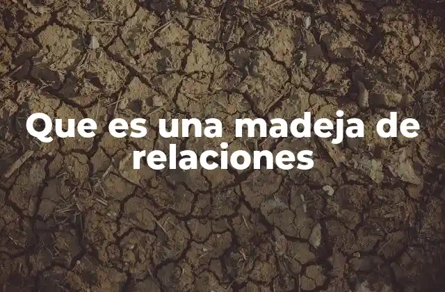 Que es una Madeja de Relaciones