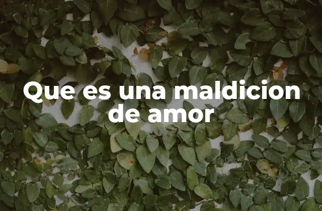 Que es una Maldicion de Amor