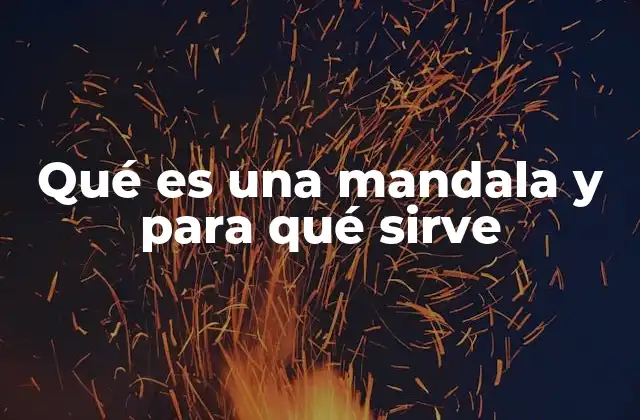 Qué es una Mandala y para Qué Sirve