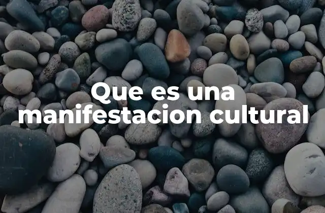 Que es una Manifestacion Cultural