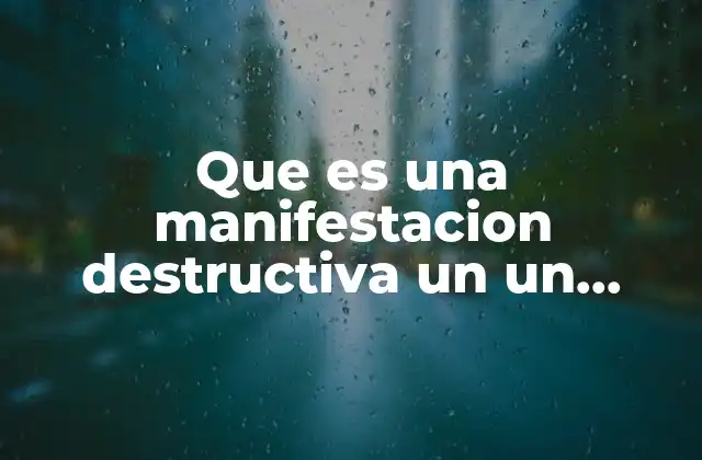 Que es una Manifestacion Destructiva un un Ejemplo de Eela